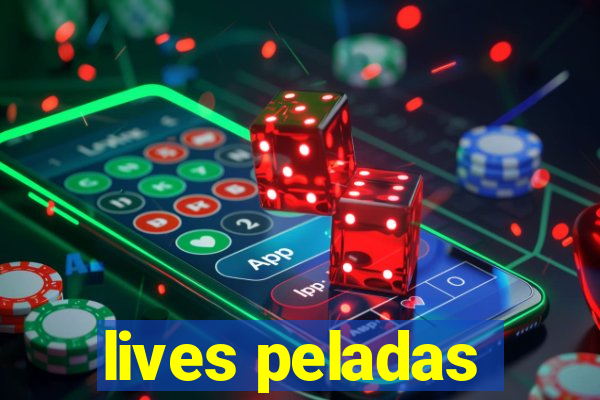 lives peladas